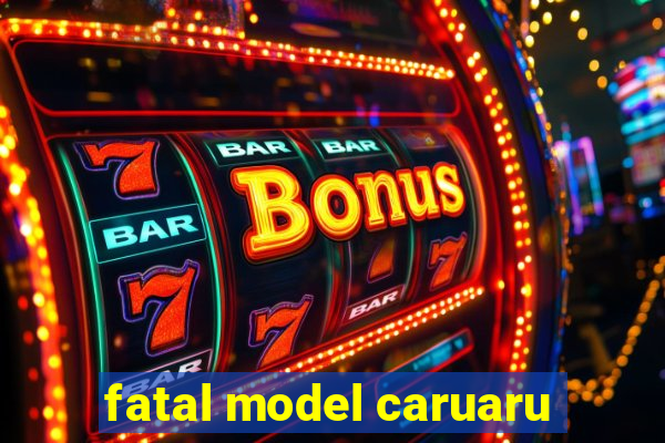 fatal model caruaru